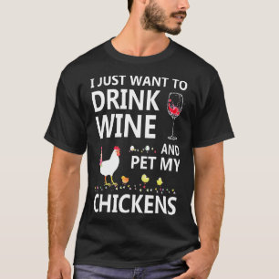 Trinken Sie Wein und füttern Sie meine Hühnerfraue T-Shirt
