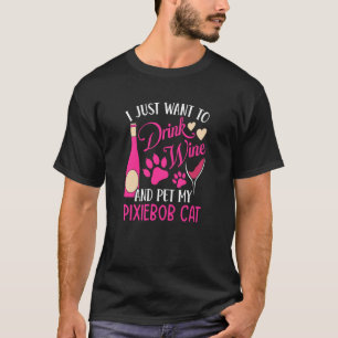 Trinken Sie Wein und füttern Sie meine Pixiebobska T-Shirt