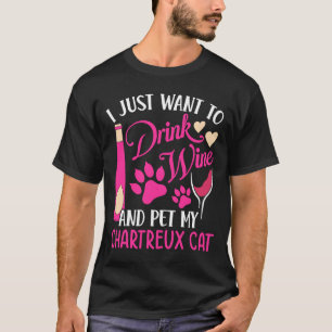 Trinken Sie Wein und füttern Sie meinen Chartreux T-Shirt