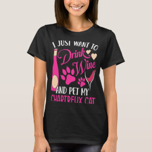 Trinken Sie Wein und füttern Sie meinen Chartreux T-Shirt