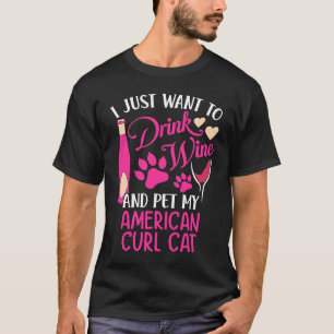 Trinken Sie Wein und Haustiere Meine American Curl T-Shirt