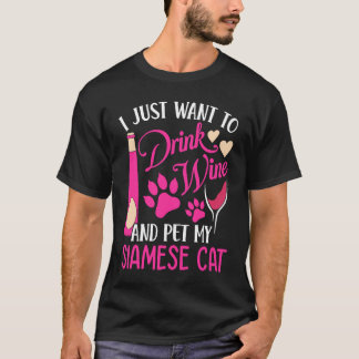 Trinken Sie Wein und Haustiere Meine Siamkatze Kat T-Shirt