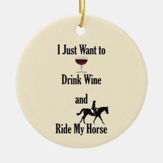 Trinken Sie Wein und reiten Sie mein Pferd Keramik Ornament