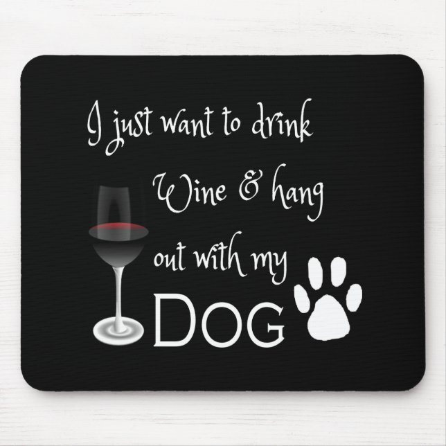 Trinken Sie Wein und verweilen Sie mit meinem Hund Mousepad (Vorne)