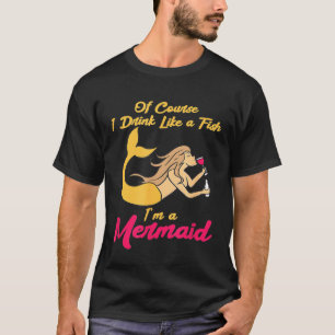 Trinken Sie wie ein Fisch im Meerjungfrau Wein Liq T-Shirt