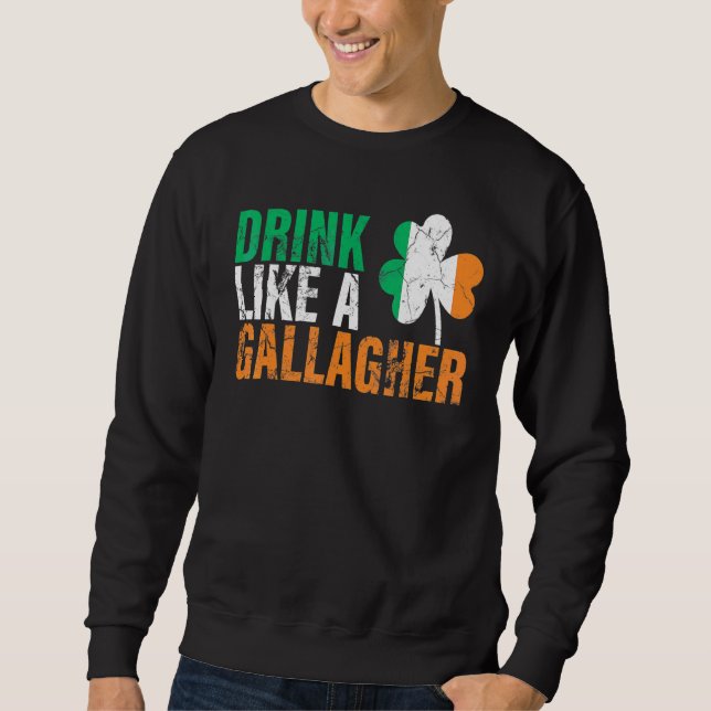 Trinken Sie wie ein Gallagher Funny St Patricks Da Sweatshirt (Vorderseite)