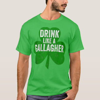 Trinken Sie wie eine Gallagher Funny St. Patricks  T-Shirt
