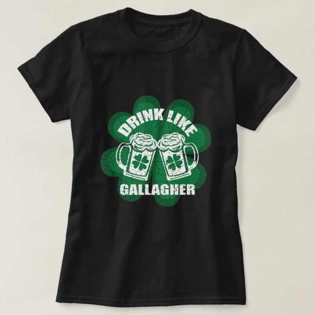 Trinken Sie wie eine Gallagher Saint Patrick's Day T-Shirt (Design vorne)