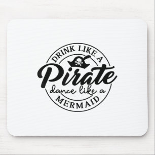 Trinken Sie wie Piratentanz wie ein Meerjungfrauge Mousepad