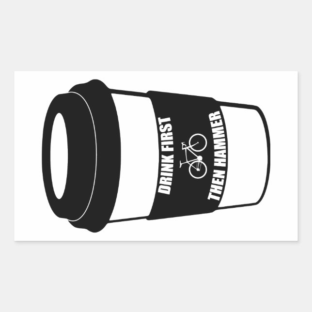 Trinken Sie zuerst dann Hammer Rechteckiger Aufkleber (Vorderseite)