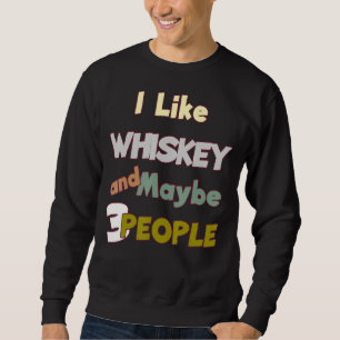 Trinken T-Shirt ich mag Whiskey vielleicht 3 Perso Sweatshirt
