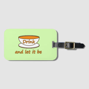 Trinken (Tee) und gelassen sein, lustiges Slogan,  Gepäckanhänger