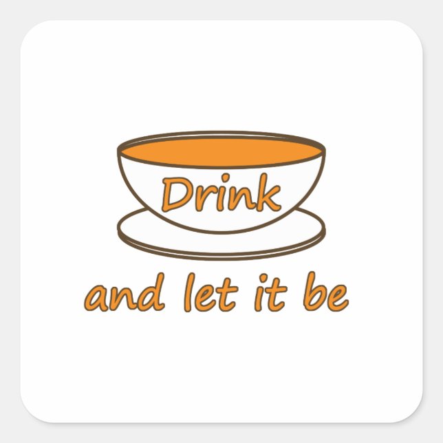 Trinken (Tee) und gelassen sein, lustiges Slogan,  Quadratischer Aufkleber (Vorderseite)