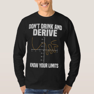 Trinken und ableiten und kennen Sie Ihre Grenzen T-Shirt