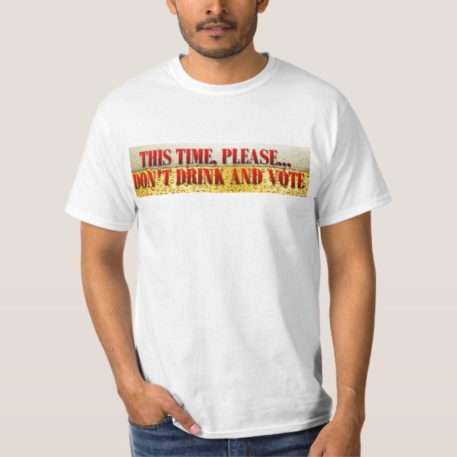 Trinken und wählen T-Shirt (Vorderseite)