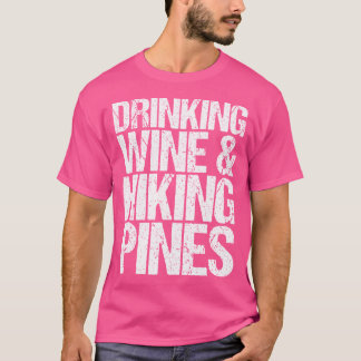 Trinken Wein Wandern Pinien Außenbereich Camping T-Shirt