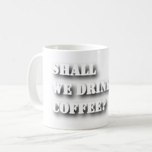Trinken wir Kaffee Lustiger Schatten-Text T-Shirt Kaffeetasse