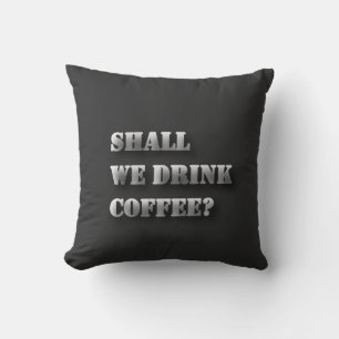 Trinken wir Kaffee Lustiger Schatten-Text T-Shirt Kissen