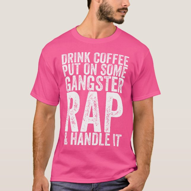 Trinkkaffee auf einen Gangster-Rap-Handgriff T-Shirt (Vorderseite)