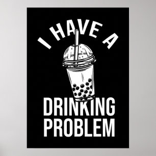 Trinkproblem - lustiges Boba, Blasen-Tee Poster