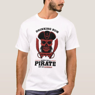 Trinkrum macht einen zum Piraten T-Shirt