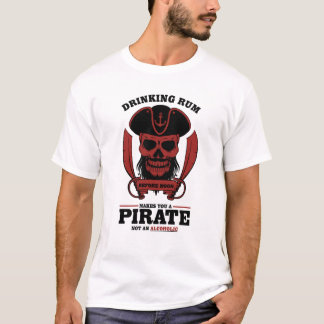 Trinkrum macht einen zum Piraten T-Shirt