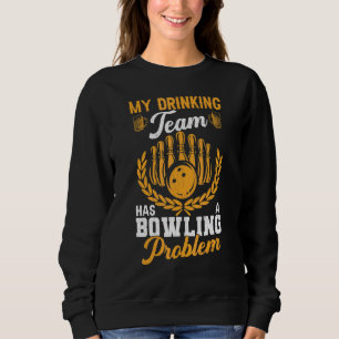 Trinkteam hat Bowling Problem Spaß Player Bowle Sweatshirt
