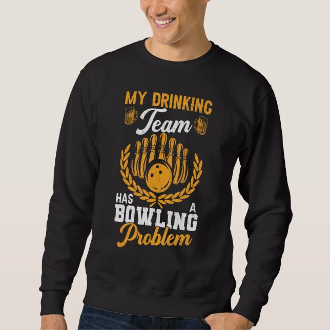 Trinkteam hat Bowling Problem Spaß Player Bowle Sweatshirt (Vorderseite)