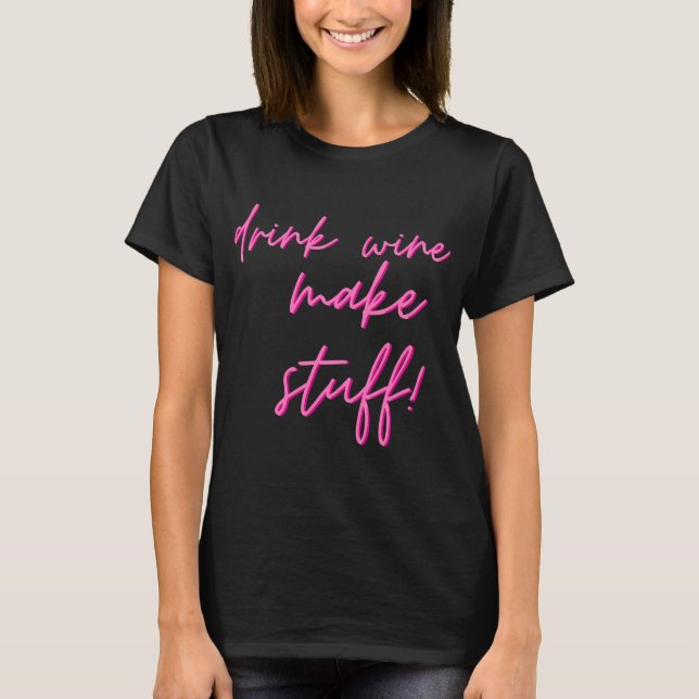 Trinkweine machen Stoff 64 T-Shirt (Vorderseite)