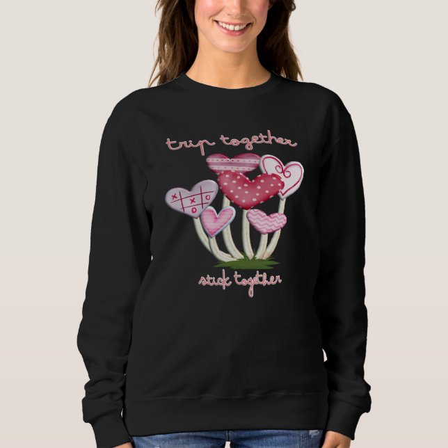 Trip Together Stick Together Mushroom Valentine Sh Sweatshirt (Vorderseite)