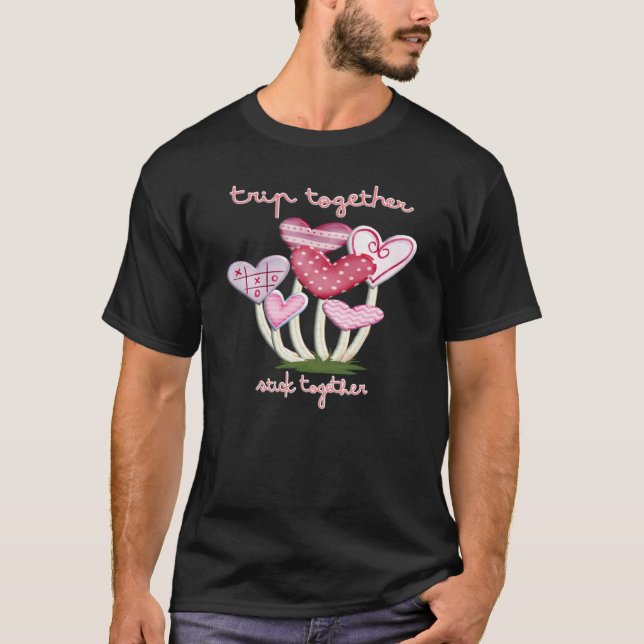 Trip Together Stick Together Mushroom Valentine Sh T-Shirt (Vorderseite)