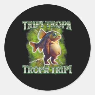 Tripi Tropa Tropa Tripi Italienisch Brainrot Funny Runder Aufkleber