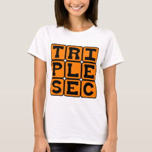 Triple Sec, Drink Mixer T-Shirt