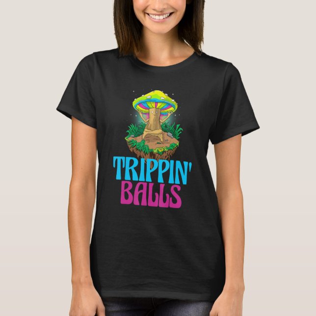 Trippin Balls Mushroom   Women Magic Psilocybin Mu T-Shirt (Vorderseite)
