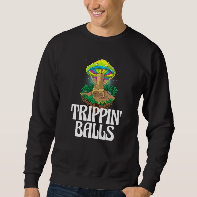 Trippin Balls Mushroom  Women Magic Psilocybin Mus Sweatshirt (Vorderseite)
