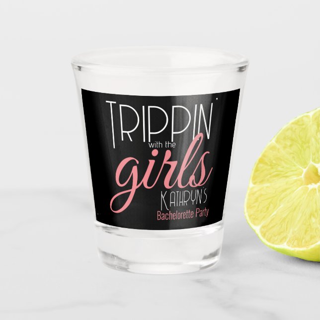 Trippin' mit den Girls Bachelorette Personalisiert Schnapsglas (Vorderseite)