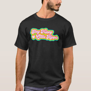 Trippy Little Hippie Hippie 2 bleibe T-Shirt