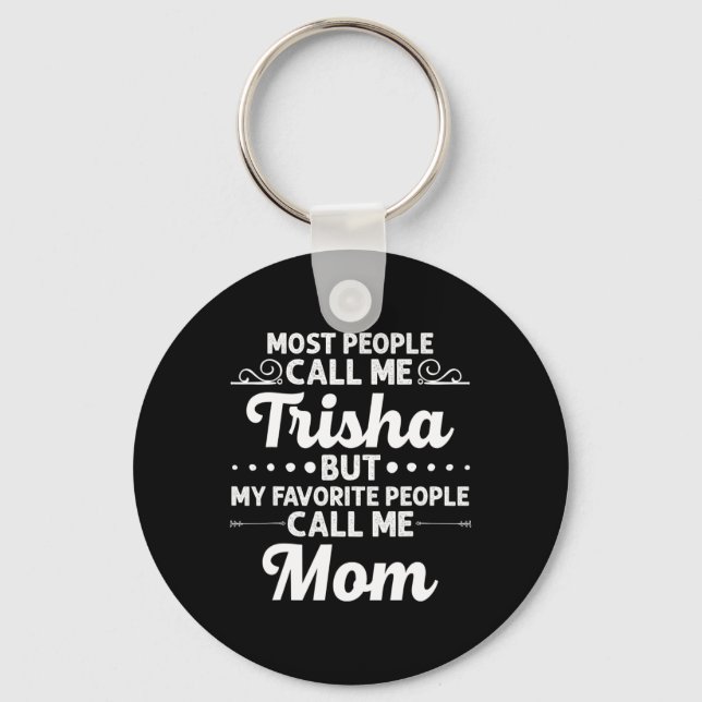 Trisha Gift Name Funny Mother's Day Personalized W Schlüsselanhänger (Vorderseite)