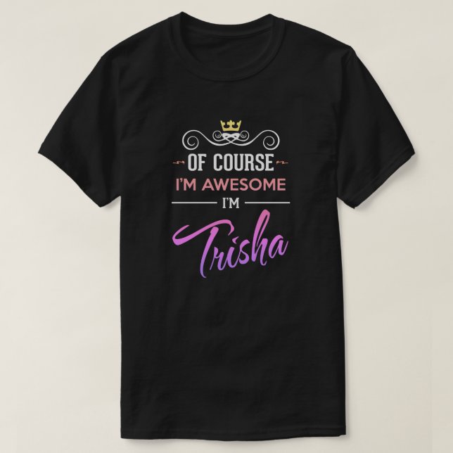 Trisha Natürlich bin ich Phantastisch Name T - Shi T-Shirt (Design vorne)