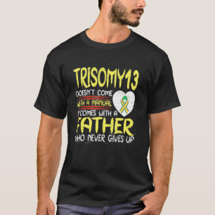 Trisomy 13 Vater, der nie das Multifunktionsgerät  T-Shirt