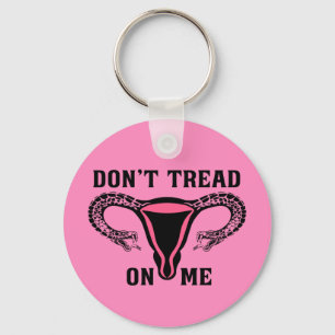 Tritt Nicht Auf Mir Feministische Pro-Wahl Schlüsselanhänger
