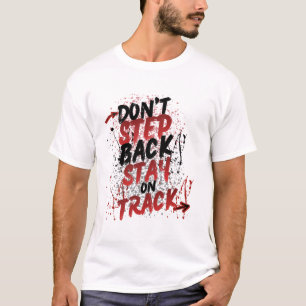 Tritt nicht zurück, bleib auf Kurs - Motivational T-Shirt