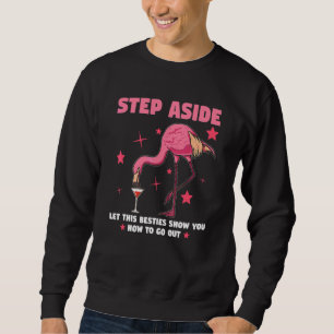 Tritt zur Seite, lasst diese besten Freundinnen Re Sweatshirt