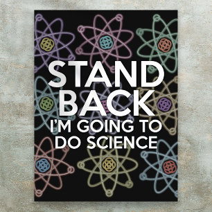TRITT ZURÜCK, ICH WERDE WISSENSCHAFT BETREIBEN POSTER