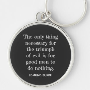 Triumph of Evil ** Edmund Burke quote -Keychain Schlüsselanhänger