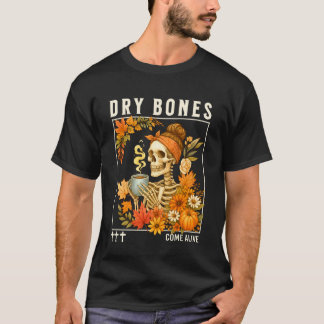 Trockene Knochen werden lebendig Herbst Skelett Fl T-Shirt