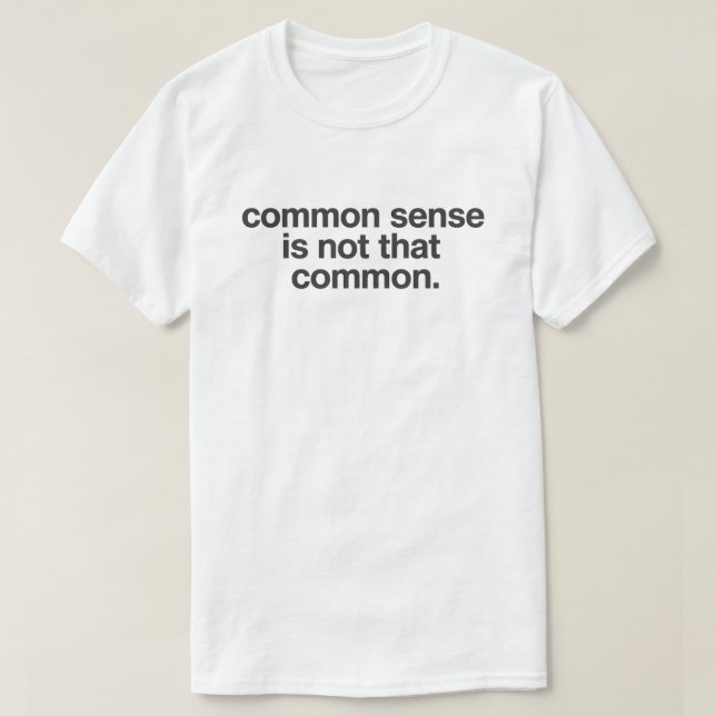 Trockener Witze-Zitat "Gesunder Menschenverstand i T-Shirt (Design vorne)