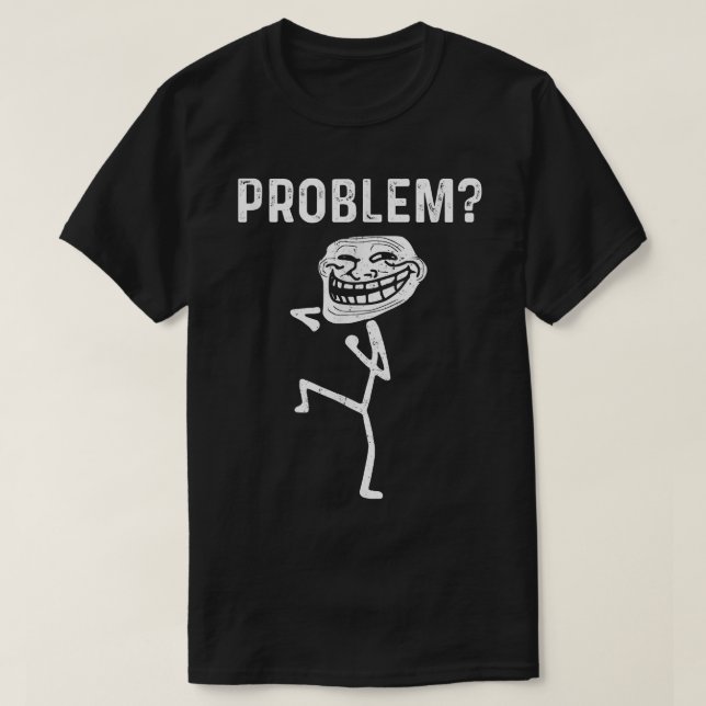 Troll Face Problem Funny  T-Shirt (Design vorne)
