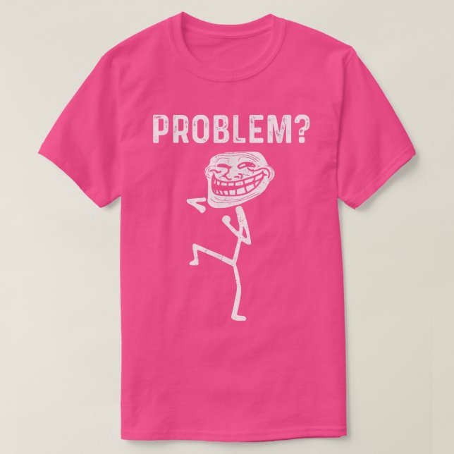 Troll-Gesicht Problem Funny T-Shirt (Design vorne)