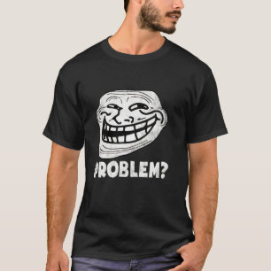 Troll-Gesicht Problem Funny T-Shirt